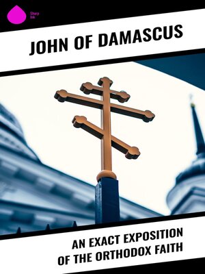 cover image of An Exact Exposition of the Orthodox Faith